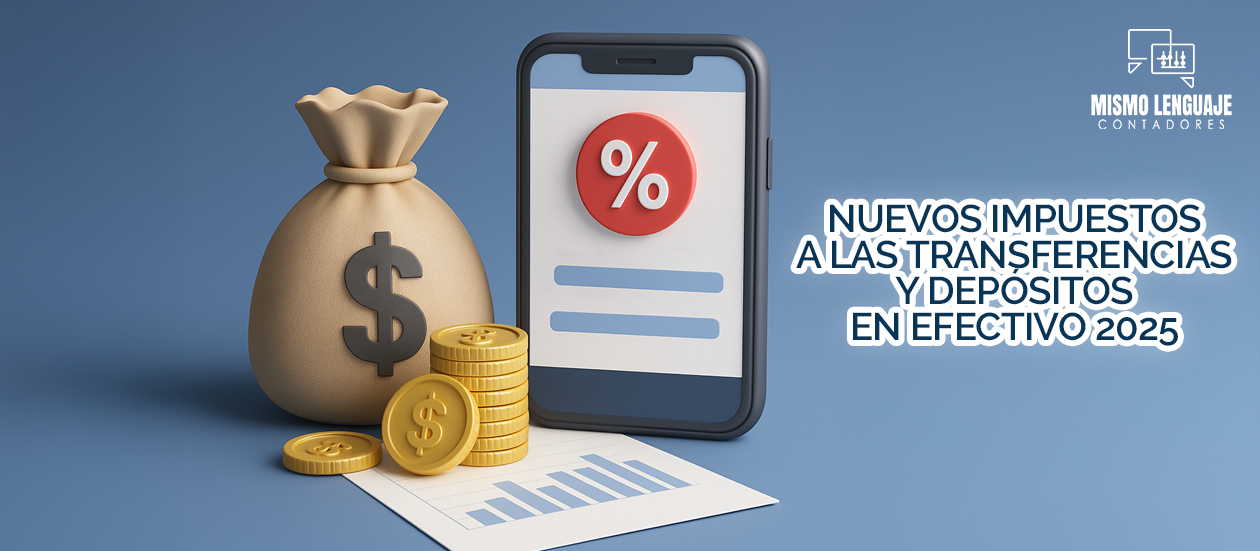 Nuevos impuestos a transferencias y depositos en efectivo 2025